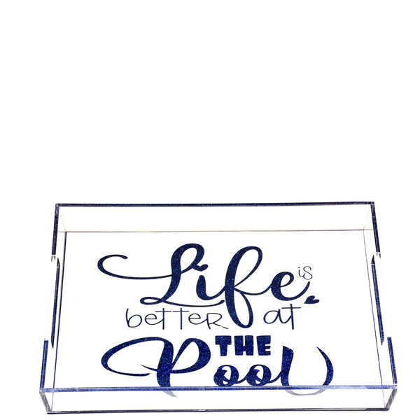 Acrylic Life is Better at the Pool Tray