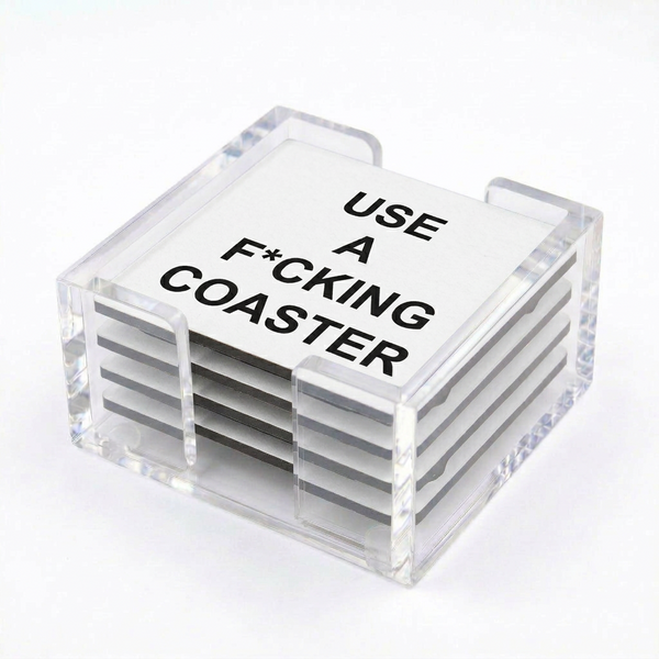 Acrylic Use a F**king Coaster