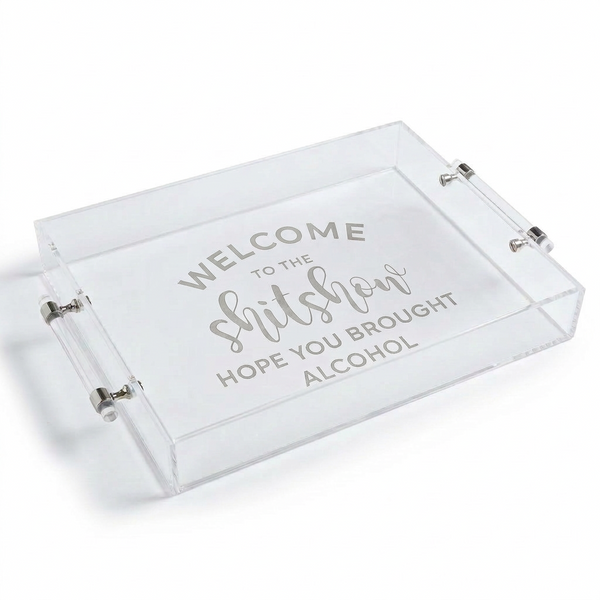 Acrylic S*&#t Show Tray