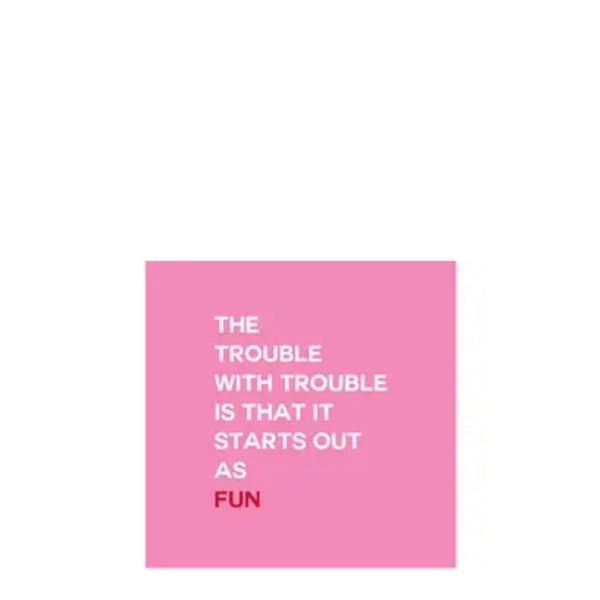 The Trouble with Trouble 20 Napkins